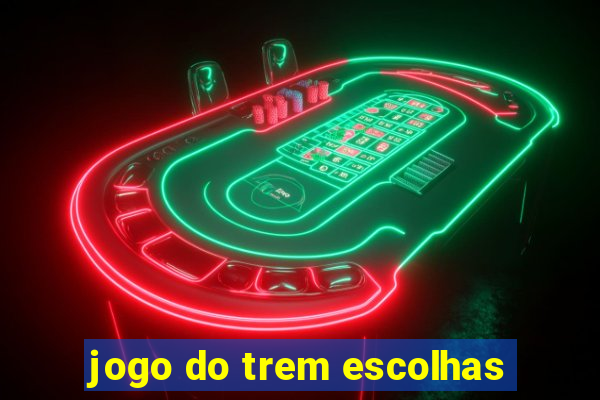 jogo do trem escolhas